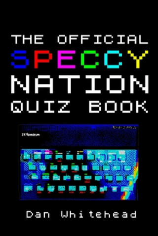 Kniha The Official Speccy Nation Quiz Book Dan Whitehead