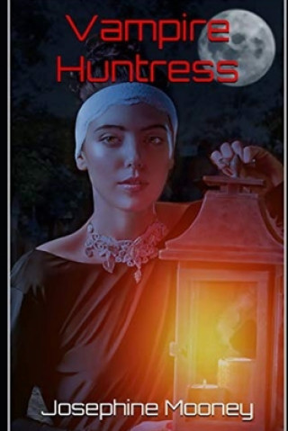 Knjiga Vampire Huntress Josephine Mooney
