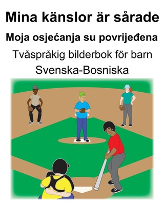 Buch Svenska-Bosniska Mina känslor är s?rade/Moja osjecanja su povrije&#273;ena Tv?spr?kig bilderbok för barn Suzanne Carlson