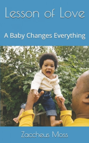 Könyv Lesson of Love: A Baby Changes Everything Zaccheus L. Moss