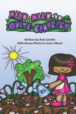 Kniha Mary, Mary, Quite Contrary With Bonus Plants to Learn About Rich Linville