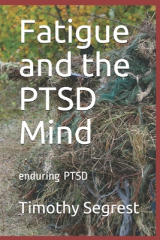 Knjiga Fatigue and the PTSD Mind Timothy Segrest