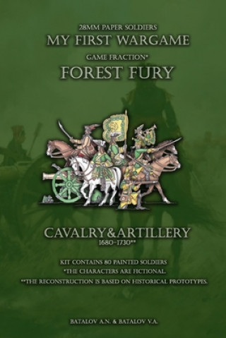 Kniha Forest Fury. Cavalry&Artillery 1680-1730: 28mm paper soldiers Batalov Vyacheslav Alexandrovich