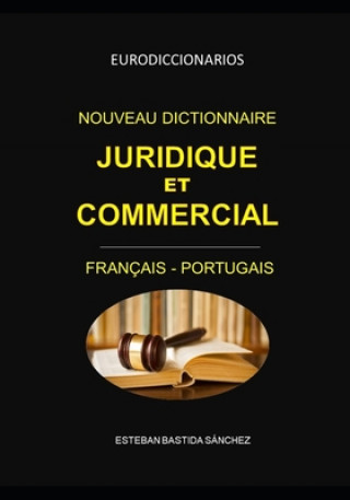 Könyv Nouveau Dictionnaire Juridique Et Commercial Français Portugais Esteban Bastida Sanchez