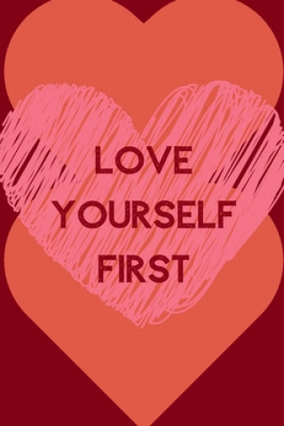 Carte Love Yourself First: Positive Quotes; Positive Thinking; Love Yourself First; Love Yourself Answer; 6x9inch Raw Design Publishers