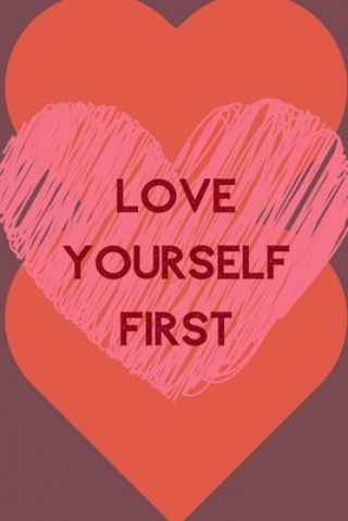 Książka Love Yourself First: Positive Quotes; Positive Thinking; Love Yourself First; Love Yourself Answer; 6x9inch Raw Design Publishers