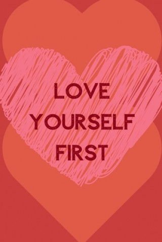 Buch Love Yourself First: Positive Quotes; Positive Thinking; Love Yourself First; Love Yourself Answer; 6x9inch Raw Design Publishers