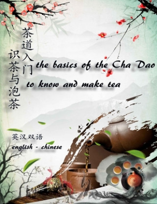 Book The basics of the cha dao - to know and make tea &#65288;english-chinese&#65289; &#33590;&#36947;&#20837;&#38376; - &#35782;&#33590;&#19982;&#27873;&# Enrico Audi