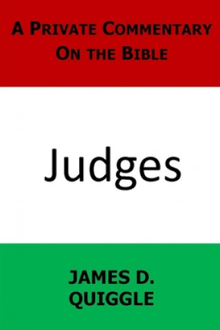 Buch A Private Commentary on the Bible: Judges James D. Quiggle