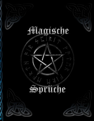 Könyv Magische Sprüche: Schattenbuch * Hexenbuch zum Selbstgestalten * Rezepte und Rituale erfassen Grimoire Magier -. Druiden -. Hexen
