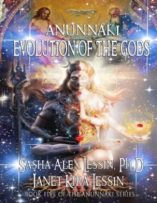 Kniha Anunnaki Evolution of the Gods Janet Kira Lessin