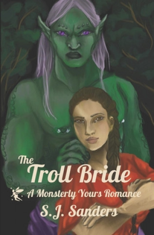 Könyv The Troll Bride: A Monsterly Yours Romance S. J. Sanders