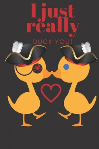 Carte I Just Really Duck You!: Pirate Ducks - Sweetest Day, Valentine's Day, Anniversary or Just Because Gift D. Designs