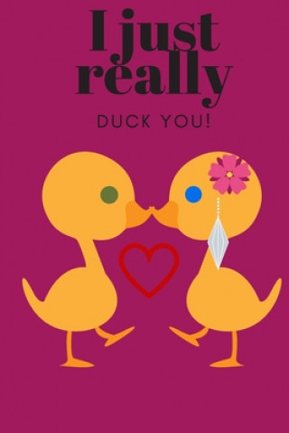 Carte I Just Really Duck You!: Sweetest Day, Valentine's Day, Anniversary or Just Because Gift D. Designs