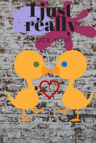 Knjiga I Just Really Duck You!: Graffiti Wall - Sweetest Day, Valentine's Day, or Just Because Gift D. Designs