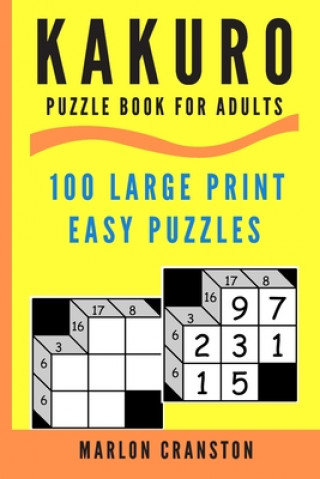 Kniha Kakuro Puzzle Book For Adults: 100 Large Print Easy Puzzles for Kakuro Lovers Marlon Cranston