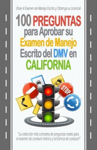 Carte 100 Preguntas para Aprobar su Examen de Manejo Escrito del DMV en California: La colección más completa de preguntas reales para el examen de conducir Ramon F. Gutierrez