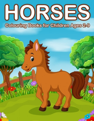 Könyv Horses Colouring Books for Children Ages 2-9 Nick Marshall