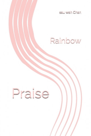 Buch Praise: Rainbow Sau Wah Chan