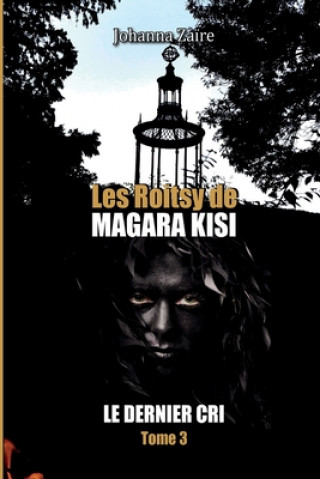 Книга Les Roitsy de Magara Kisi - Le Dernier Cri Johanna Zaire