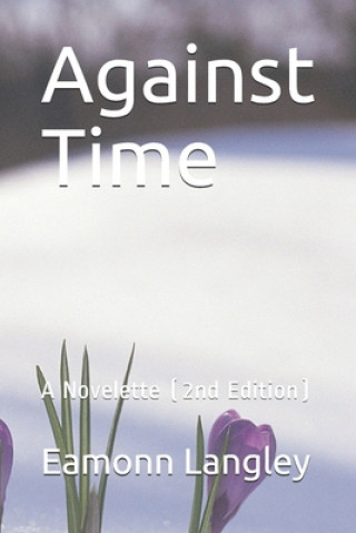 Könyv Against Time: A Novelette (2nd Edition) Marlon Princeton Bravado