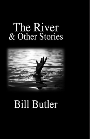 Kniha The River: And Other Short Stories Bill Butler