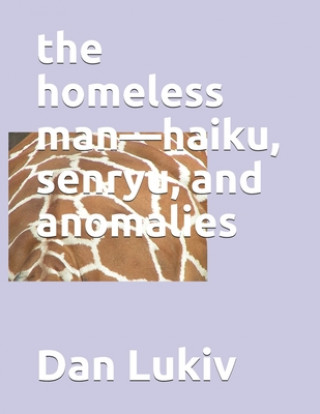 Kniha homeless man-haiku, senryu, and anomalies Dan Lukiv