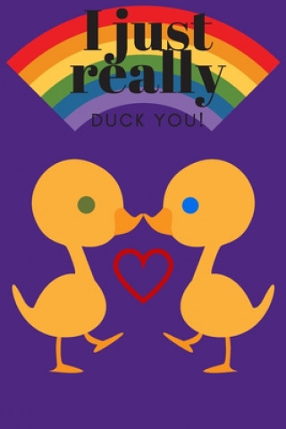 Könyv I Really Duck You!: Rainbow Theme - Sweetest Day, Valentine's Day or Just Because Gift D. Designs