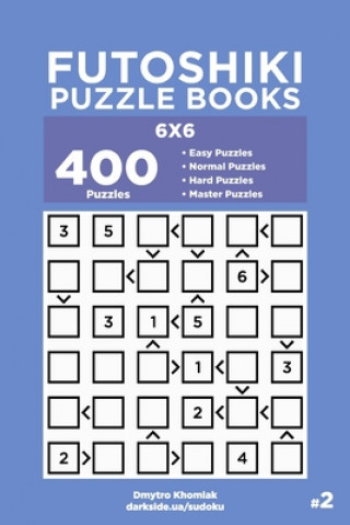 Könyv Futoshiki Puzzle Books - 400 Easy to Master Puzzles 6x6 (Volume 2) Dart Veider