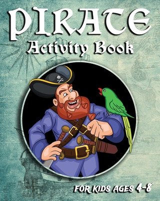 Kniha Pirate Activity Book For Kids Ages 4-8: Fun Pirate Activity Book With Mazes, Coloring Pages, Sudoku, Dot To Dots And More Nooga Publish