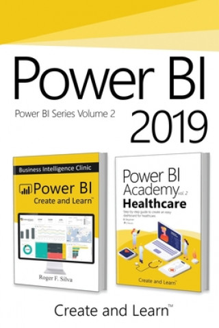 Carte Power BI 2019 - Volume 2: Power BI - Business Intelligence Clinic + Power BI Academy vol. 2 - Healthcare Roger F. Silva