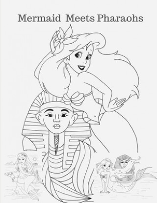 Kniha Mermaid Meets Pharaohs: Mermaid Coloring Book For Girls Ages 4-8 and Above Helen Clifford