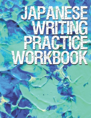 Kniha Japanese Writing Practice Workbook: Genkouyoushi Paper For Writing Japanese Kanji, Kana, Hiragana And Katakana Letters Abstract Blue Design Fresan Learn Books