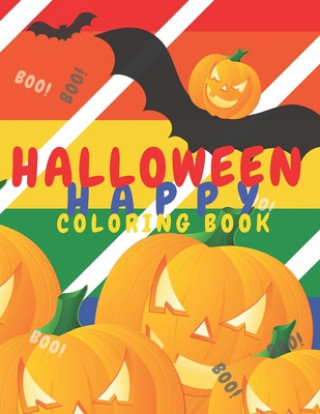 Carte Happy Halloween Coloring Book: Pumpkins Jack-o'-lantern.Halloween Theme Images to Painting, (Printed On One Side-Safe For Markers)8.5'x11'128 Pages F Kate Book Press