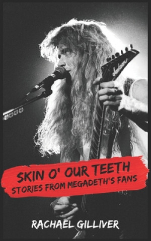 Livre Skin O' Our Teeth: Stories from Megadeth's Fans Rachael Gilliver