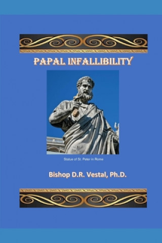 Книга Papal Infallibility Phd Bishop D. R. Vestal