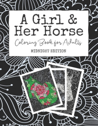 Kniha A Girl & Her Horse: Coloring Book for Adults: Midnight Edition Grown Up Horse Crazy Girl Modern Colouring Book on Mandala and Swirl Backgr Josie Starlight