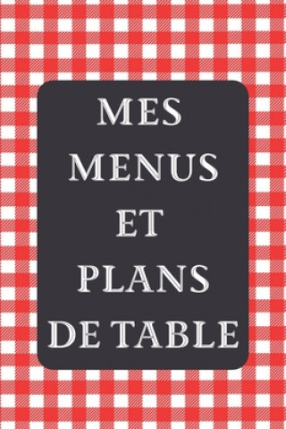 Kniha Mes Menus et Plans de Table: Un dîner parfait ! - 15 x 23 cm 100 pages - Carnet pour réceptions Un Diner Parfait Editions