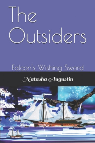 Книга The Outsiders: Falcon's Wishing Sword Natasha Augustin