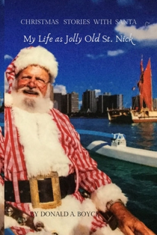 Carte My Life as Jolly Old St.Nick: Christmas Stories with Santa Donald a. Boyce