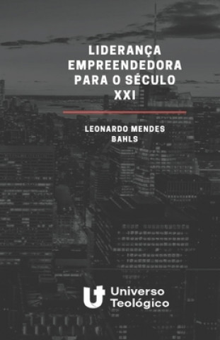 Carte Liderança empreendedora para o século XXI Leonardo Bahls