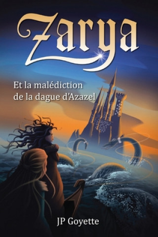 Könyv Zarya et la malédiction de la dague d'Azazel Jp Goyette