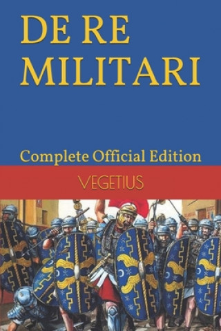 Kniha DE RE MILITARI by VEGETIUS: Complete Official Edition (Includes the 4th Part) Harper-McLaughlin Adet