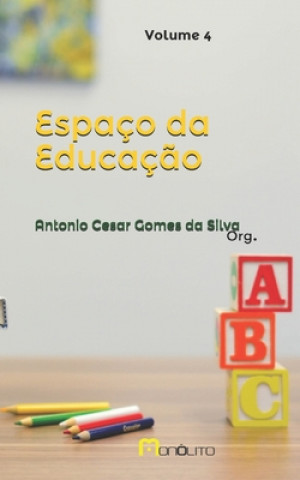 Könyv Espaço da Educaç?o Antonio Cesar Gomes Da Silva