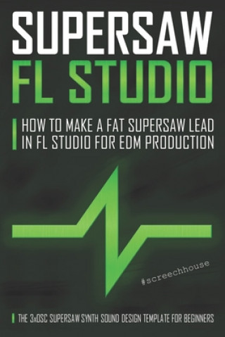 Könyv Supersaw FL Studio Screech House