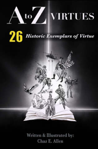 Könyv A to Z Virtues: 26 Gripping Short Stories Showcasing Virtue in Action Chaz E. Allen