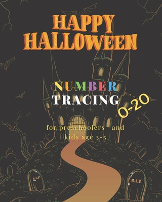 Książka Happy Halloween, 0-20 Number tracing for Preschoolers and kids Ages 3-5,: Book for kindergarten.100 pages, size 8X10 inches . Tracing game and colorin J&j Happy Kids and Kindergart Publisher