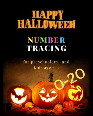 Knjiga Halloween number tracing for Preschoolers and kids Ages 3-5, 0-20: Book for kindergarten.100 pages, size 8X10 inches . Tracing game and coloring pages J&j Happy Kids and Kindergart Publisher