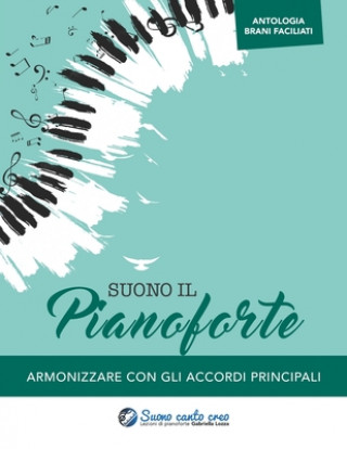 Kniha Suono il pianoforte antologia: Armonizzare con gli accordi principali Gabriella Lozza