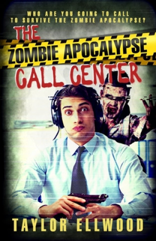 Knjiga Zombie Apocalypse Call Center Taylor Ellwood